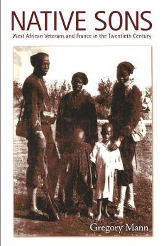 Cover image for Native Sons: West African Veterans and France in the Twentieth Century