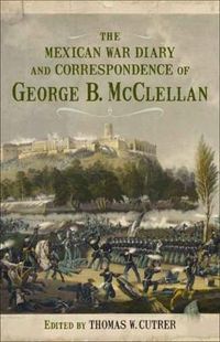 Cover image for The Mexican War Diary and Correspondence of George B. McClellan