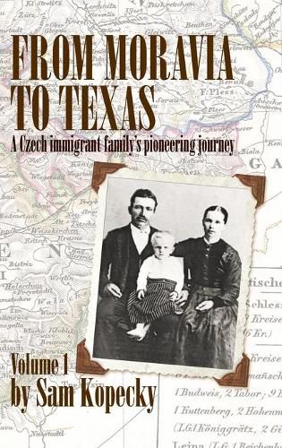 Cover image for From Moravia to Texas: A Czech Immigrant Family's Pioneering Journey' (Vol 1)