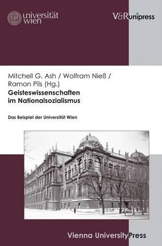 Geisteswissenschaften im Nationalsozialismus: Das Beispiel der UniversitAt Wien