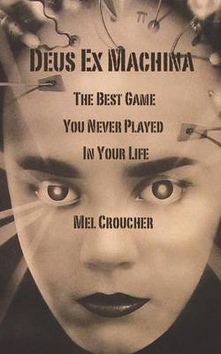 Deus Ex Machina: The Best Game You Never Played in Your Life