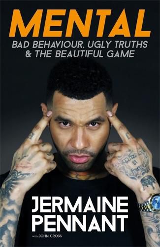 Cover image for Mental: Bad Behaviour, Ugly Truths and the Beautiful Game
