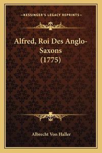 Cover image for Alfred, Roi Des Anglo-Saxons (1775)