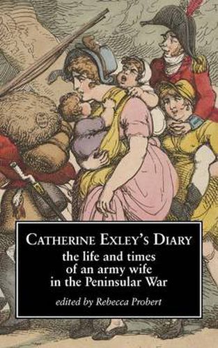 Cover image for Catherine Exley's Diary: The Life and Times of an Army Wife in the Peninsular War