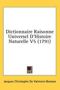 Cover image for Dictionnaire Raisonne Universel D'Histoire Naturelle V5 (1791)