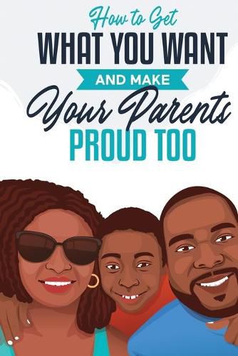 Cover image for How to Get What You Want and Make Your Parents Proud Too