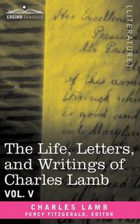 Cover image for The Life, Letters, and Writings of Charles Lamb, in Six Volumes: Vol. V