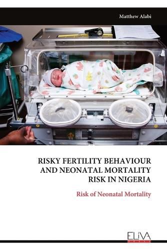 Cover image for Risky Fertility Behaviour and Neonatal Mortality Risk in Nigeria