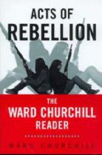 Cover image for Acts of Rebellion: The Ward Churchill Reader