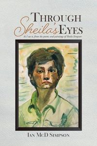 Cover image for Through Sheila's Eyes: As I See It, from the Poems and Paintings of Sheila Simpson