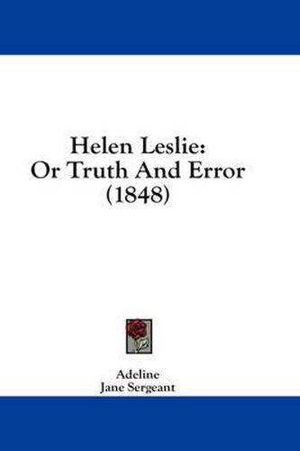 Cover image for Helen Leslie: Or Truth and Error (1848)