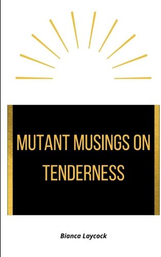 Cover image for Mutant Musings on Tenderness