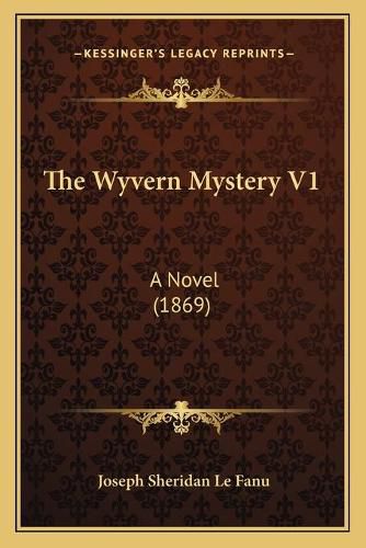 Cover image for The Wyvern Mystery V1: A Novel (1869)