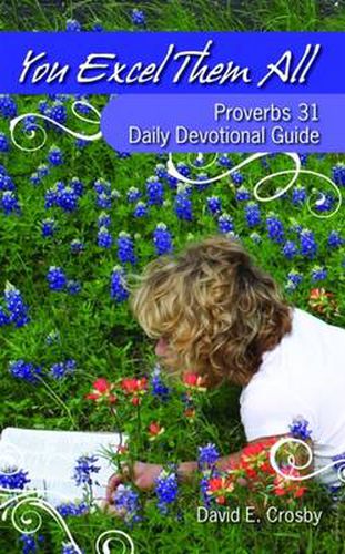 Cover image for You Excel Them All: Proverbs 31 Daily Devotional Guide