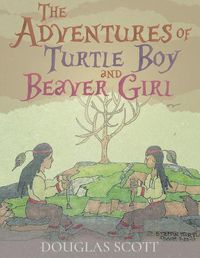 Cover image for The Adventures of Turtle Boy and Beaver Girl