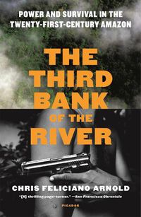 Cover image for The Third Bank of the River: Power and Survival in the Twenty-First-Century Amazon