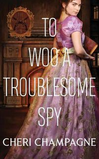 Cover image for To Woo A Troublesome Spy