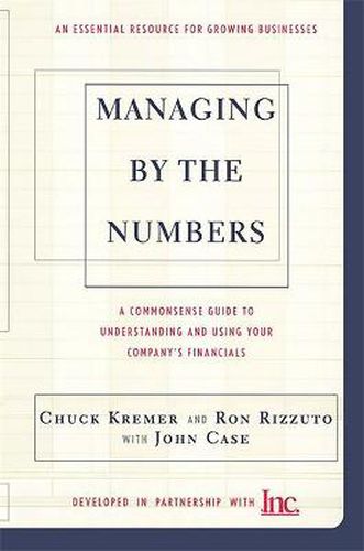 Managing by the Numbers: A Complete Guide to Understanding and Using Your Company's Financials