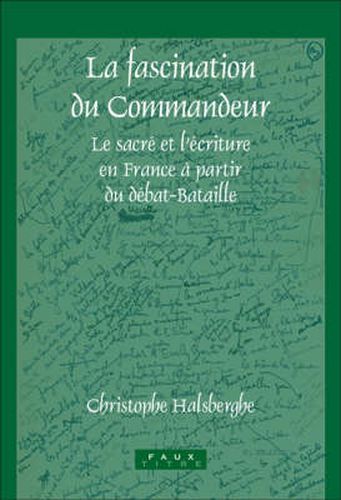 Cover image for La Fascination Du Commandeur: Le Sacre et L'ecriture en France a Partir du Debat-bataille