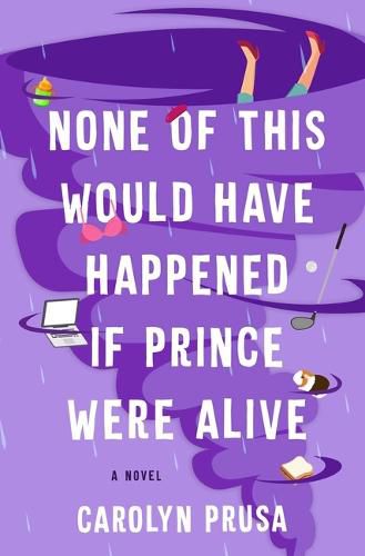 Cover image for None of This Would Have Happened If Prince Were Alive