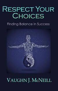 Cover image for Respect Your Choices: Finding Balance in Success
