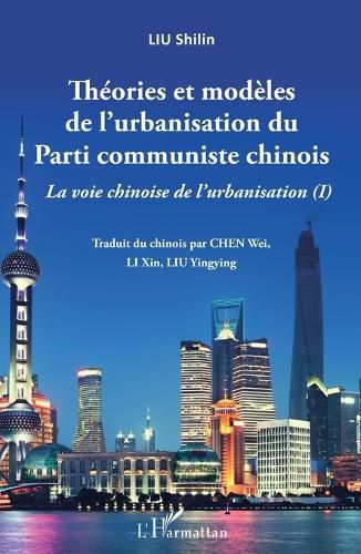 Cover image for Theories et modeles de l'urbanisation du Parti communiste chinois