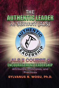 Cover image for The Authentic Leader As Servant II Course 4