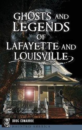 Cover image for Ghosts and Legends of Lafayette and Louisville