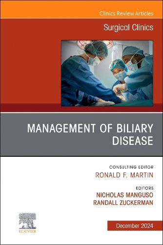 Cover image for Management of Biliary Disease, An Issue of Surgical Clinics: Volume 104-6