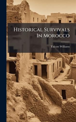 Cover image for Historical Survivals In Morocco