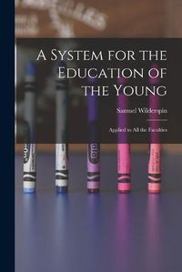 Cover image for A System for the Education of the Young