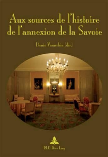 Cover image for Aux Sources de l'Histoire de l'Annexion de la Savoie