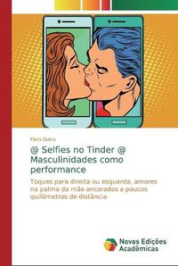 Cover image for @ Selfies no Tinder @ Masculinidades como performance