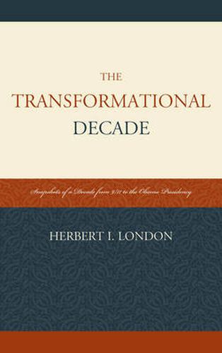 Cover image for The Transformational Decade: Snapshots of a Decade from 9/11 to the Obama Presidency