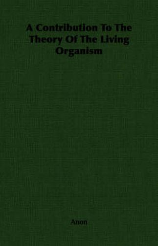 Cover image for A Contribution To The Theory Of The Living Organism