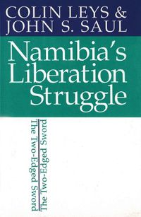 Cover image for Namibias Liberation Struggle: The Two-Edged Sword