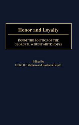 Cover image for Honor and Loyalty: Inside the Politics of The George W. Bush White House