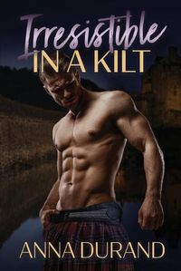 Cover image for Irresistible in a Kilt