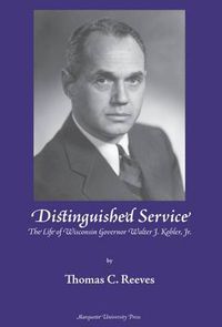 Cover image for Distinguished Service: The Life of Wisconsin Governor Walter J. Kohler, Jr.