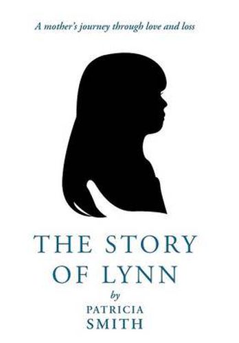 Cover image for The Story of Lynn: A Mother's Journey Through Love and Loss