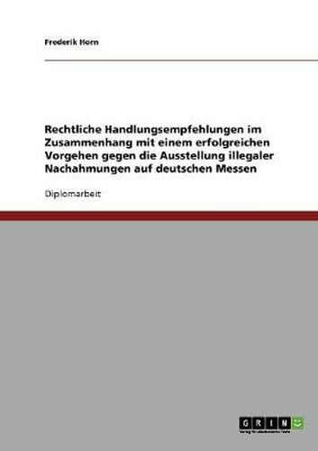 Cover image for Rechtliche Handlungsempfehlungen im Zusammenhang mit einem erfolgreichen Vorgehen gegen die Ausstellung illegaler Nachahmungen auf deutschen Messen