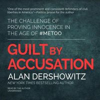 Cover image for Guilt by Accusation: The Challenge of Proving Innocence in the Age of #metoo