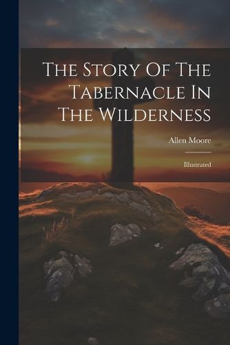 Cover image for The Story Of The Tabernacle In The Wilderness