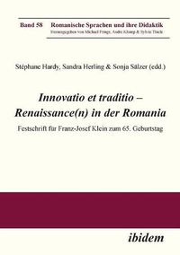 Cover image for Innovatio et traditio - Renaissance(n) in der Romania. Festschrift f r Franz-Josef Klein zum 65. Geburtstag