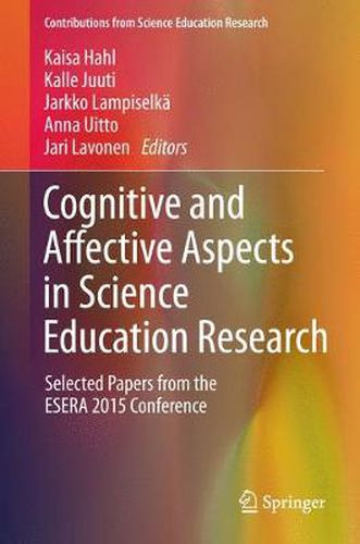 Cover image for Cognitive and Affective Aspects in Science Education Research: Selected Papers from the ESERA 2015 Conference