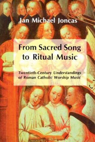 Cover image for From Sacred Song to Ritual Music: Twentieth-Century Understandings of Roman Catholic Worship Music