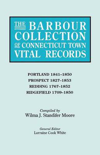 Cover image for The Barbour Collection of Connecticut Town Vital Records. Volume 36: Portland 1841-1850, Prospect 1827-1853, Redding 1767-1852, Ridgefield 1709-1850