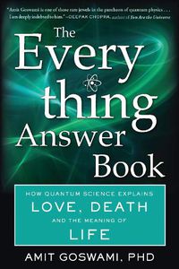 Cover image for The Everything Answer Book: How Quantum Science Explains Love, Death, and the Meaning of Life