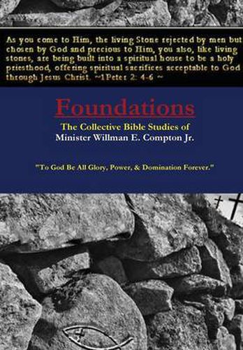 Cover image for Foundations The Collective Bible Studies of Minister Willman E. Compton Jr.