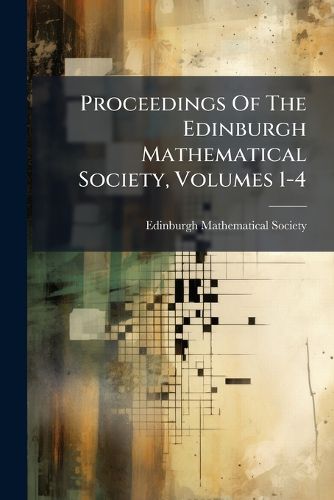 Cover image for Proceedings Of The Edinburgh Mathematical Society, Volumes 1-4